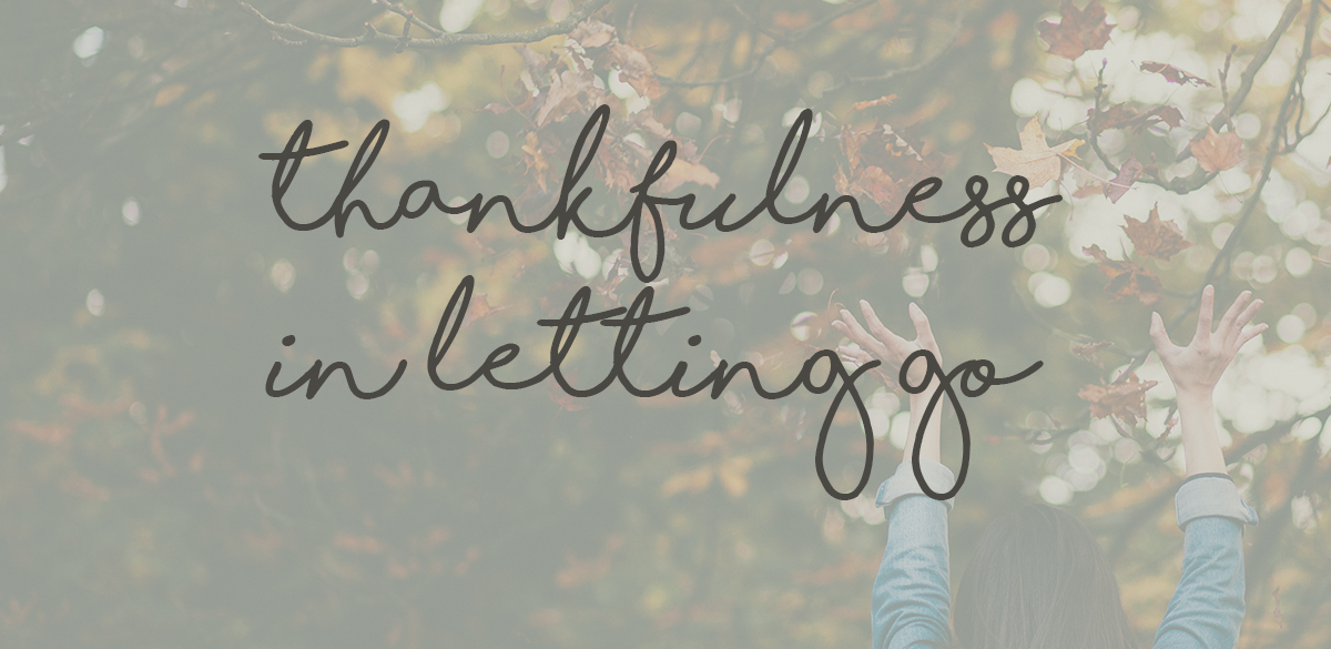 thankfulness in letting go